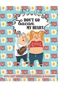 DON'T GO bacon MY HEART KETO DIET WEIGHT LOSS JOURNAL & PLANNER