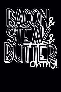 Bacon & Steak & Butter Oh My!
