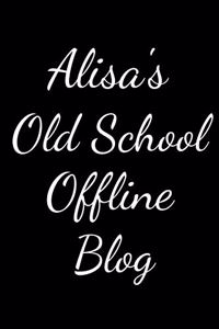Alisa's Old School Offline Blog