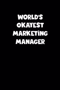World's Okayest Marketing Manager Notebook - Marketing Manager Diary - Marketing Manager Journal - Funny Gift for Marketing Manager