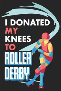 I Donated My Knees To Roller Derby: Blank Journal With Dotted Grid Paper - Bullet Notebook To Organize Your Life - Woman on Skates