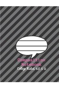 Composition Notebook - College Ruled, 8.5 x 11