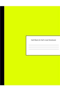 Half Blank & Half Lined Notebook: 600 Pages - Half College Ruled Lined & Sketchbook Paper - Yellow Drawing & Writing Pad Journal - Assignments Class Notes Homework Study - Homeschool