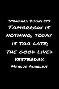 Standard Booklets Tomorrow Is Nothing Today Is Too Late the Good Lived Yesterday Marcus Aurelius