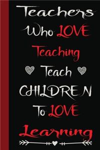 Teachers Who Love Teaching Teach Children To Love Learning