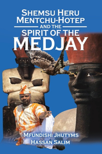 Shemsu Heru Mentchu-Hotep and the Spirit of the Medjay Book 2