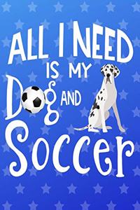 All I Need Is My Dog And Soccer