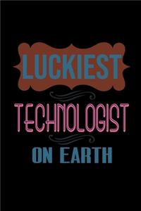 Luckiest technologist on earth