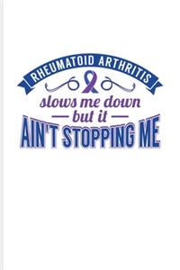 Reumatoid Arthritis Slows Me Down But It Ain't Stopping Me