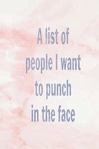 A List of People I Want to Punch in the Face