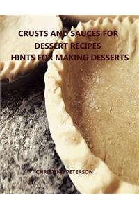 Crusts and Sauces for Dessert Recipes, Hints for Making Desserts: Every title has space for notes, Different pastry for pie, cakes, cheesecake, Finishes for desserts and more