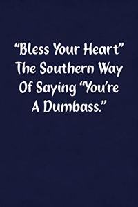 Bless Your Heart the Southern Way of Saying You're a Dumbass.