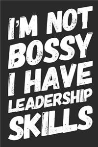 I'm Not Bossy I Have Leadership Skills