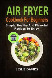 Air Fryer Cookbook For Beginners