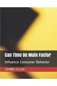 Can Time Be Main Factor