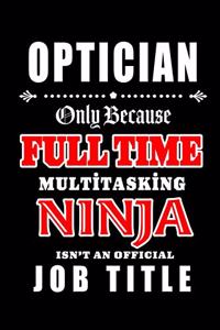 Optician-Only Because Full Time Multitasking Ninja Isn't An Official Job Title