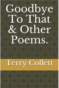 Goodbye To That & Other Poems.