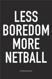 Less Boredom More Netball