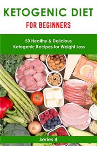 Ketogenic Diet for Beginner: 50 Healthy& Delicious Ketogenic Diet Recipes for Weight Loss