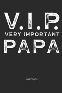 V.I.P. Very Important Papa - Notizbuch: Notizbuch und Zeichenbuch für Vater und Papa - Geschenk zum Vatertag für Väter, Papas, Vatertagsgeschenk für Männer