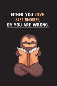 Either You Love East Timorese, Or You Are Wrong.