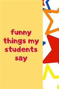 Funny Things My Students Say