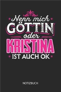Nenn mich Göttin oder - Kristina - ist auch OK - Notizbuch