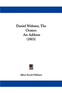 Daniel Webster, The Orator
