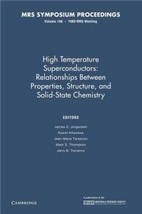 High Temperature Superconductors: Volume 156: Relationships Between Properties, Structure, and Solid State Chemistry