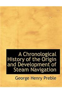 A Chronological History of the Origin and Development of Steam Navigation