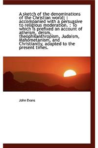 A Sketch of the Denominations of the Christian World;