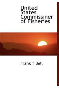 United States Commissiner of Fisheries