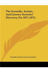 The Scientific, Artistic, And Literary Societies' Directory, For 1875 (1875)