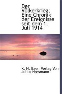 Der Volkerkrieg; Eine Chronik Der Ereignisse Seit Dem 1. Juli 1914