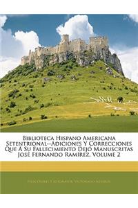 Biblioteca Hispano Americana Setentrional--Adiciones Y Correcciones Que Á Su Fallecimiento Dejó Manuscritas José Fernando Ramírez, Volume 2