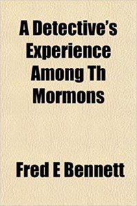 A Detective's Experience Among Th Mormons