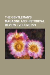 The Gentleman's Magazine and Historical Review (Volume 229)