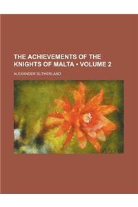 The Achievements of the Knights of Malta (Volume 2)