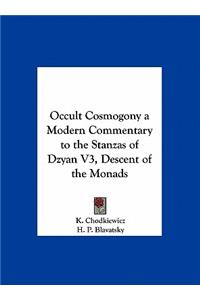 Occult Cosmogony a Modern Commentary to the Stanzas of Dzyan V3, Descent of the Monads