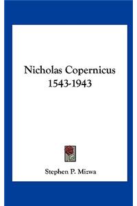 Nicholas Copernicus 1543-1943