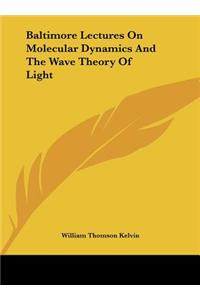 Baltimore Lectures on Molecular Dynamics and the Wave Theory of Light