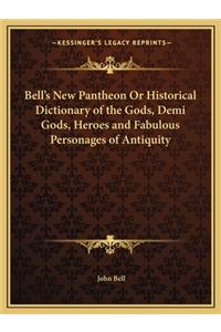 Bell's New Pantheon or Historical Dictionary of the Gods, Demi Gods, Heroes and Fabulous Personages of Antiquity