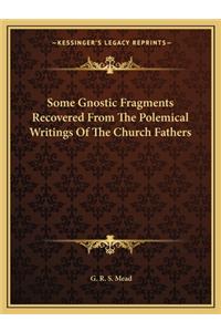 Some Gnostic Fragments Recovered from the Polemical Writings of the Church Fathers