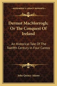 Dermot MacMorrogh; Or The Conquest Of Ireland
