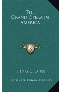 The Grand Opera in America