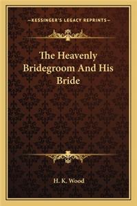 The Heavenly Bridegroom And His Bride