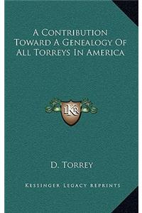 A Contribution Toward a Genealogy of All Torreys in America