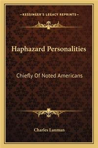 Haphazard Personalities