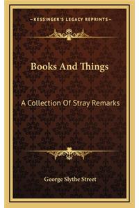 Books and Things: A Collection of Stray Remarks