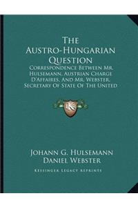 The Austro-Hungarian Question